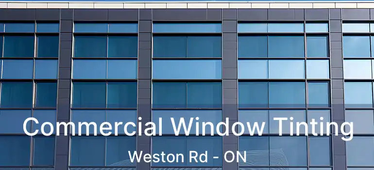  Commercial Window Tinting Weston Rd - ON