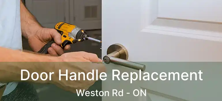  Door Handle Replacement Weston Rd - ON
