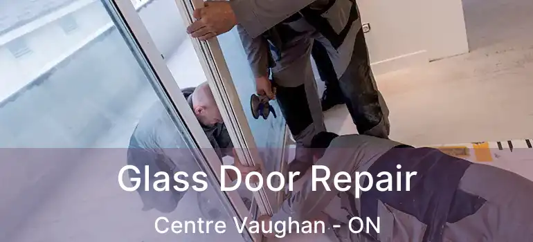  Glass Door Repair Centre Vaughan - ON
