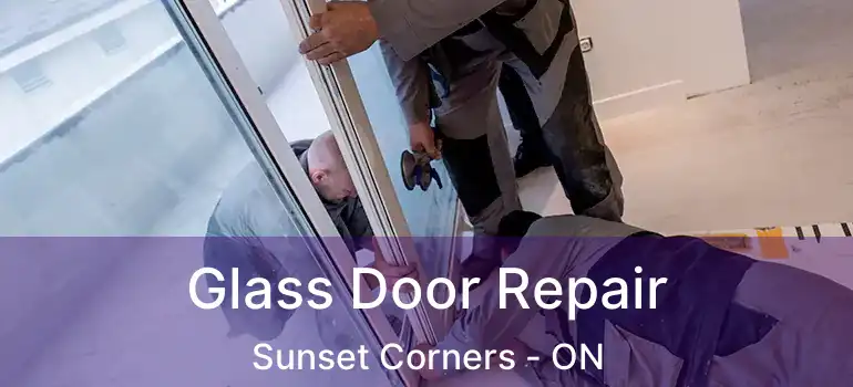  Glass Door Repair Sunset Corners - ON